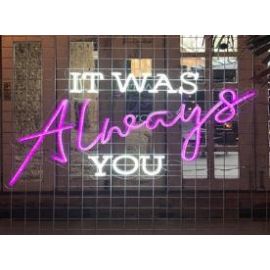 It Was Always You LED Neon Party Sign 